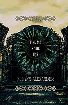 Find Me in the Iris by E. Lynn Alexander