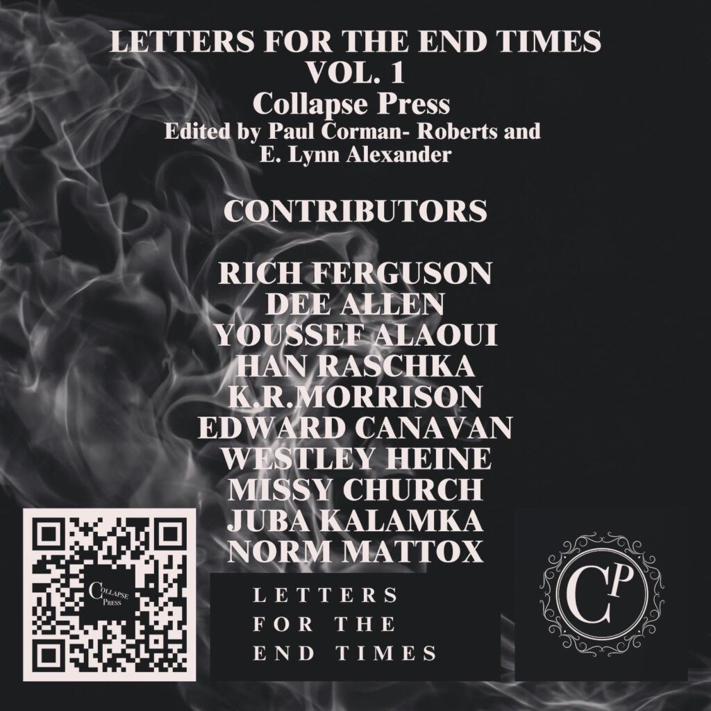 Informational flyer for the book launch event for Letters for the End Times anthology, volume 1, from Collapse Press. Edited by Paul Corman Roberts and E. Lynn Alexander, Collapse Press. www.collapsepress.com